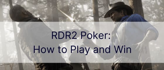 RDR2 Poker: SÃ¥dan spiller du og vinder