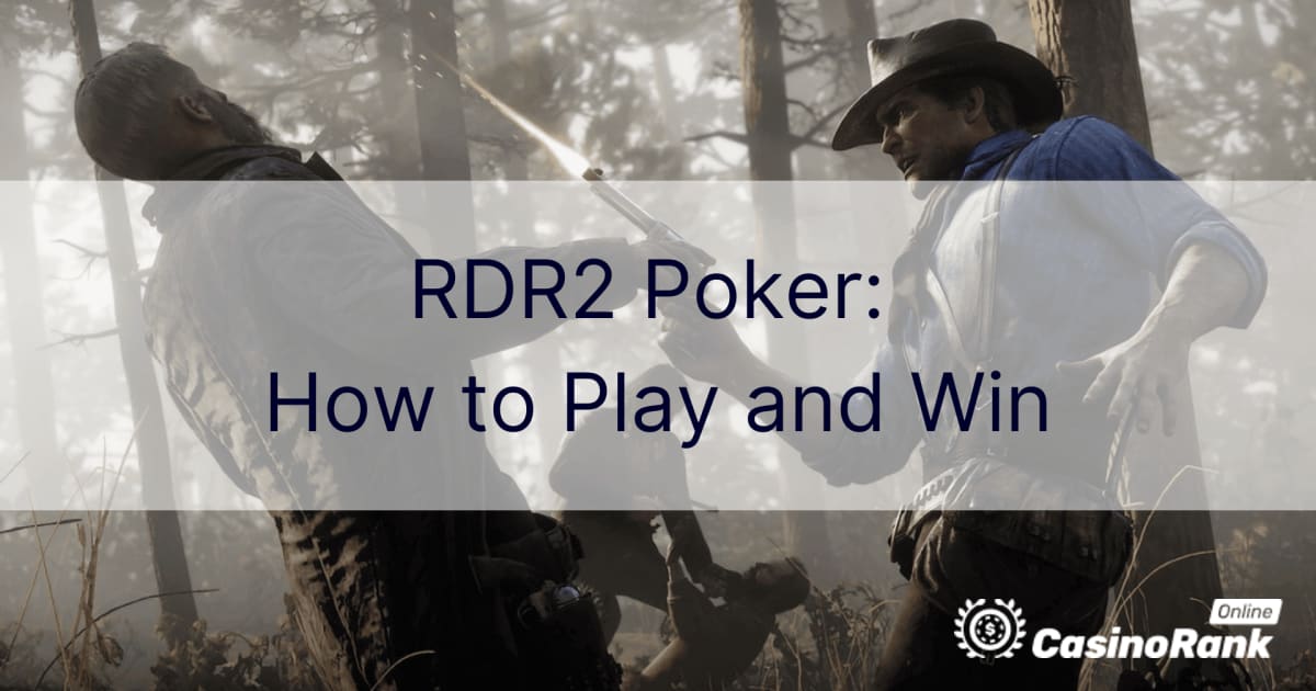 RDR2 Poker: Sådan spiller du og vinder