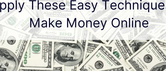 Anvend disse nemme teknikker til at tjene penge online