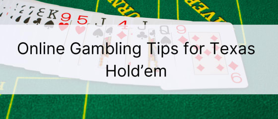 Spild ingen tid! Online Gambling Tips til Texas Hold'em