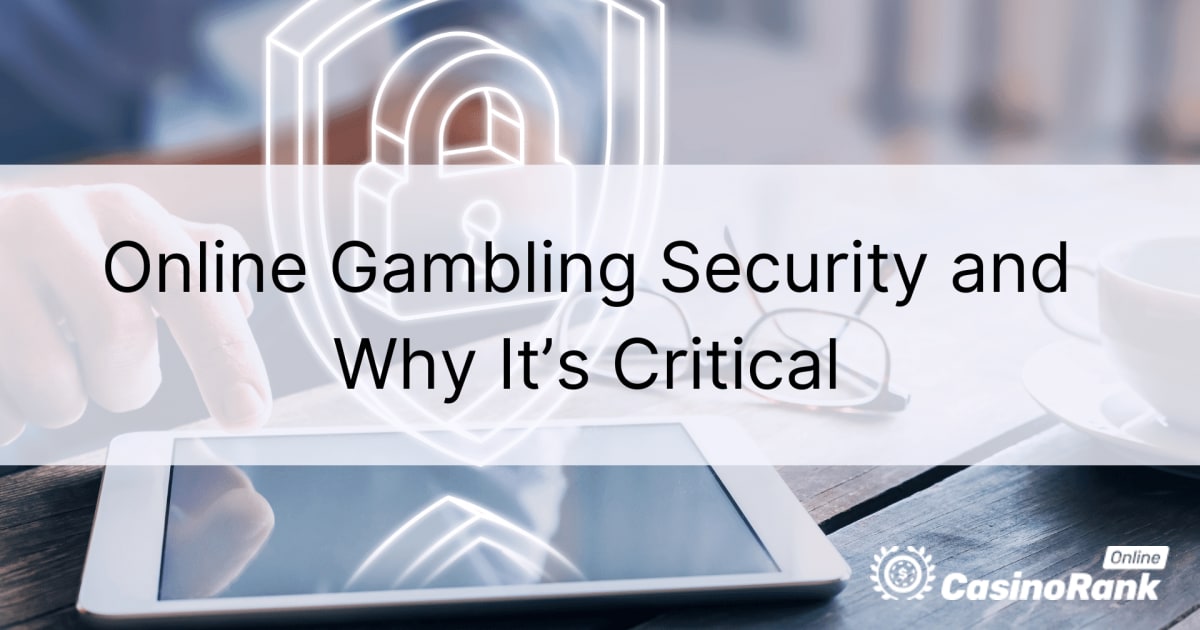 Hvad er online gambling sikkerhed, og hvorfor det er kritisk